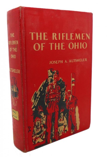 The Riflemen of the Ohio: A Story of the Early Days along The Beautiful River by Joseph A. Altsheler