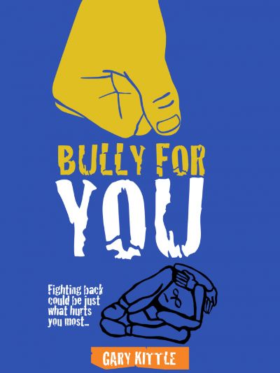 Bully For You by Gary Kittle