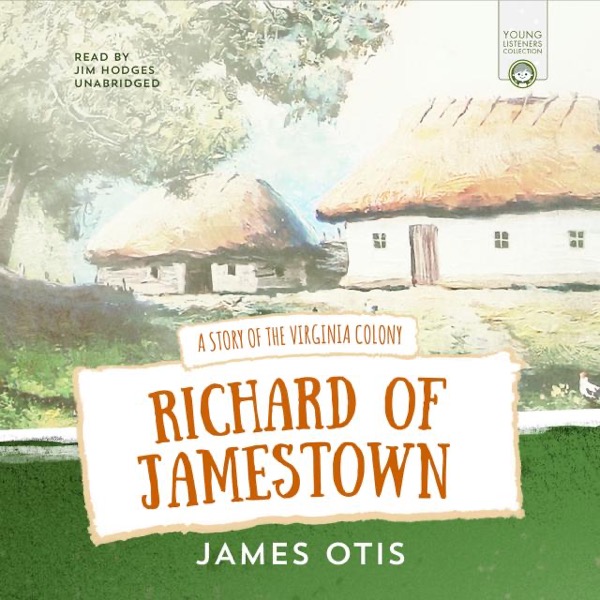Richard of Jamestown : a Story of the Virginia Colony by James Otis