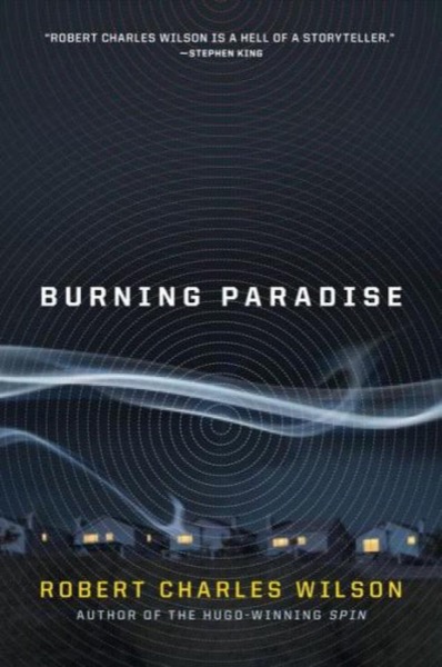 Burning Paradise by Robert Charles Wilson