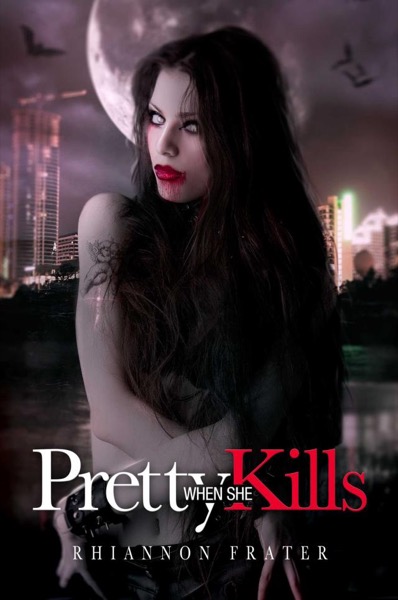 Pretty When She Kills by Rhiannon Frater