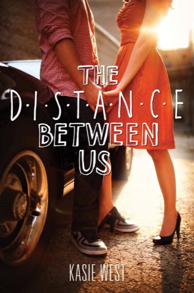 The Distance Between Us by Kasie West