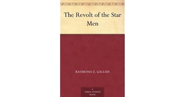 The Revolt of the Star Men by Raymond Z. Gallun