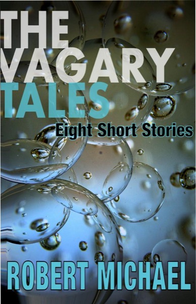 The Vagary Tales by Robert Michael