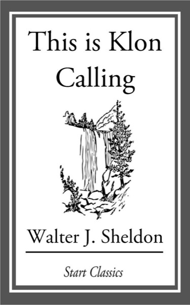 This is Klon Calling by Walter J. Sheldon