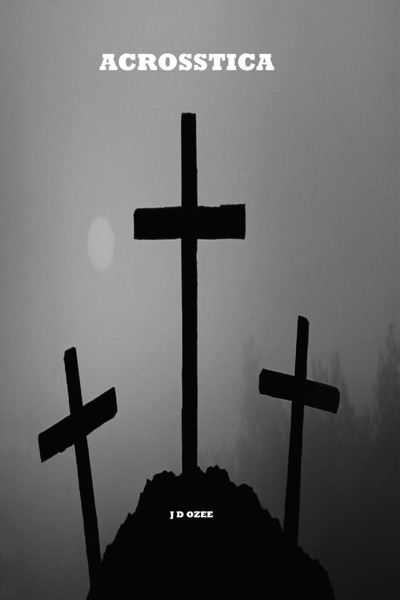 Acrosstica by J D Ozee