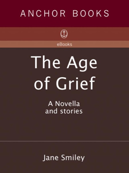 The Age of Grief by Jane Smiley