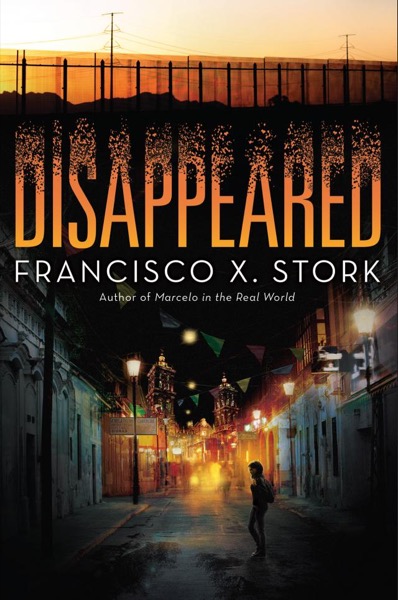 Disappeared by Francisco X. Stork