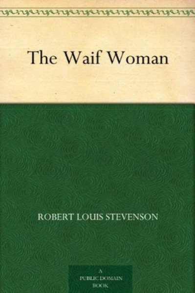 The Waif Woman by Robert Louis Stevenson