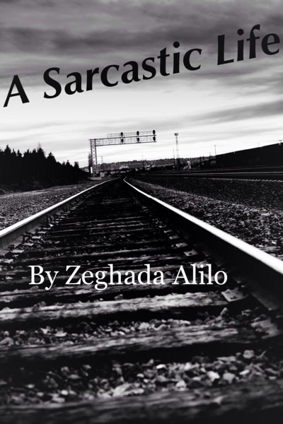 A Sarcastic Life by Zeghada Alilo, Sr