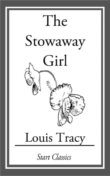 The Stowaway Girl by Louis Tracy