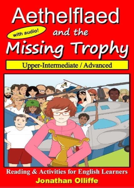 Aethelflaed and the Missing Trophy (Book for English Learners) by Jonathan Olliffe