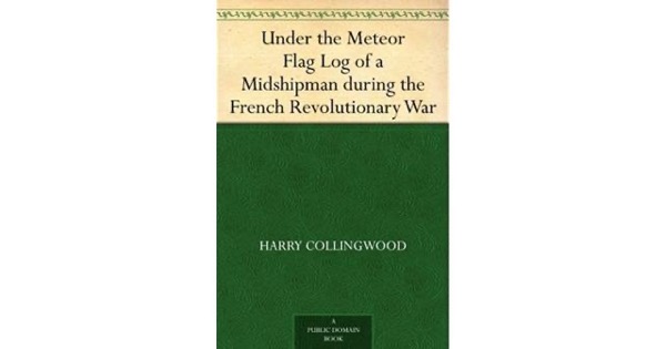 Under the Meteor Flag: Log of a Midshipman during the French Revolutionary War by Harry Collingwood