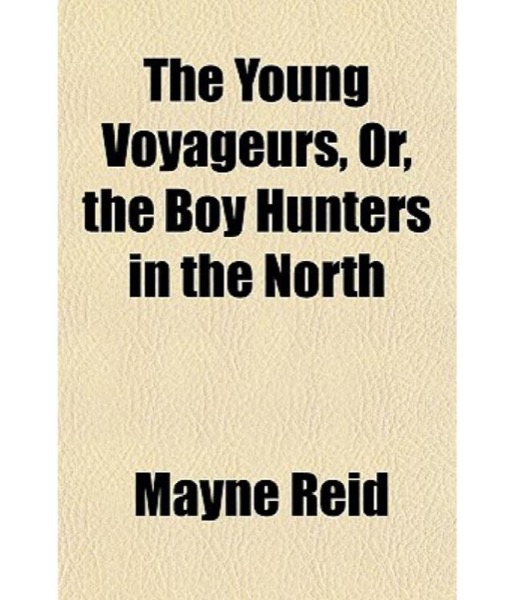 The Young Voyageurs: Boy Hunters in the North