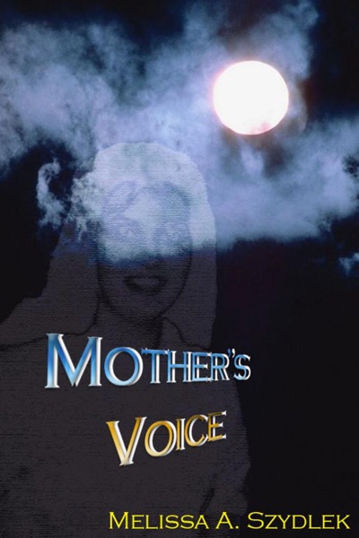 Mother's Voice by Melissa Szydlek