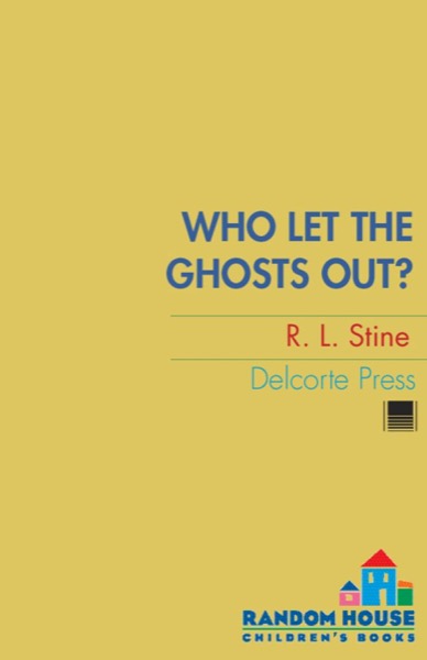 Who Let the Ghosts Out? by R. L. Stine