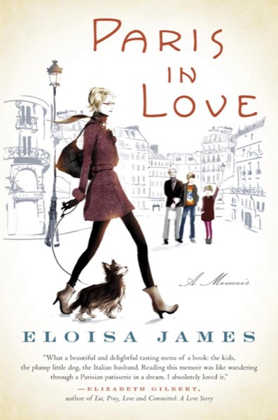 Paris in Love: A Memoir by Eloisa James