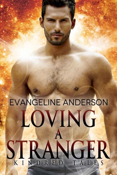 Loving a Stranger by Evangeline Anderson