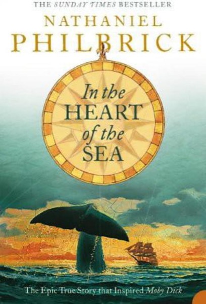 In the Heart of the Sea: The Epic True Story That Inspired Moby-Dick by Nathaniel Philbrick