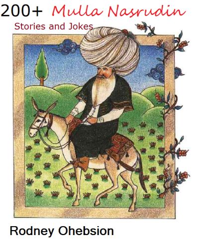 200+ Mulla Nasrudin Stories and Jokes by Rodney Ohebsion