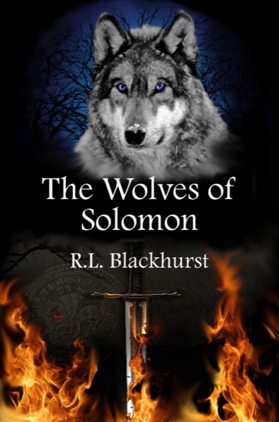 The Wolves of Solomon (Wolves of Solomon Book One) by R. L. Blackhurst