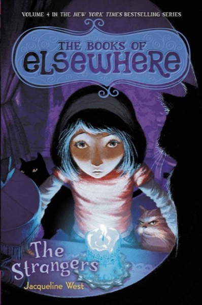 The Strangers: The Books of Elsewhere: Volume 4 by Jacqueline West