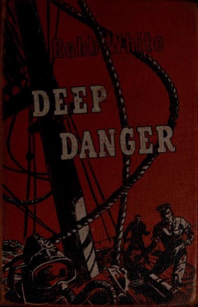 Deep danger by Robb White