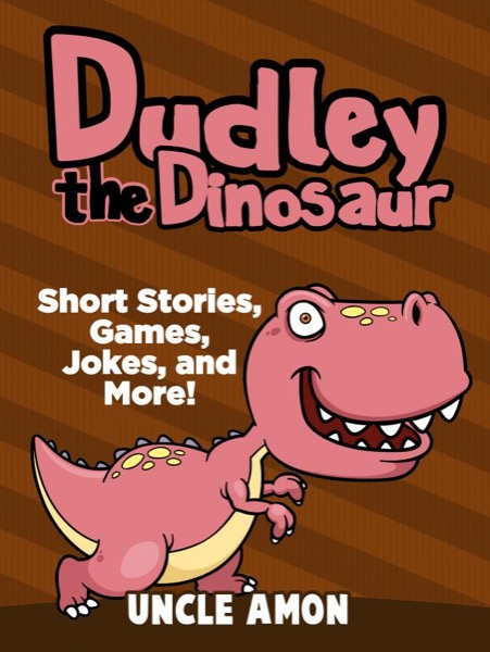 Dudley the Dinosaur: Short Stories, Games, Jokes, and More! by Uncle Amon