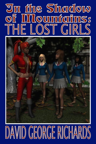 In the Shadow of Mountains: The Lost Girls by David George Richards