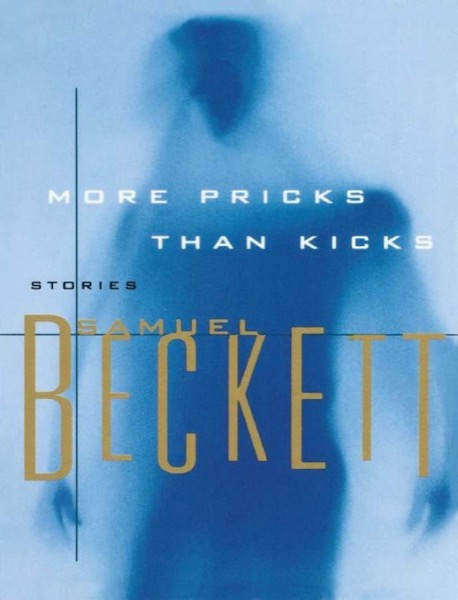 More Pricks Than Kicks by Samuel Beckett