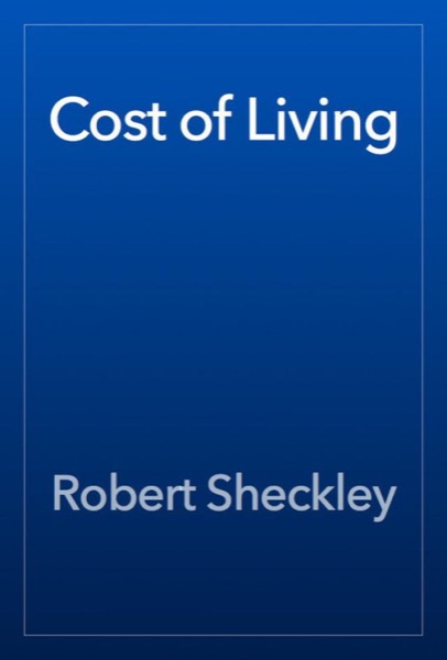 Cost of Living by Robert Sheckley