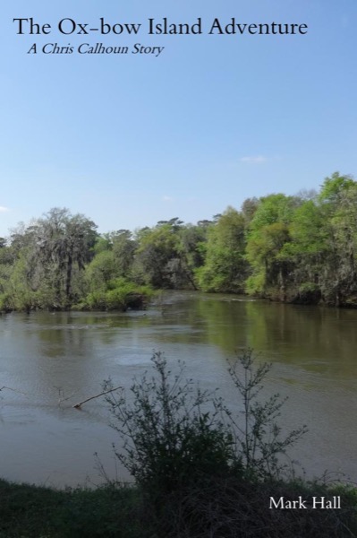 The Ox-bow Island Adventure by Mark Hall