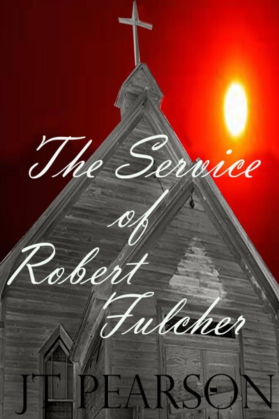 The Service of Robert Fulcher by JT Pearson