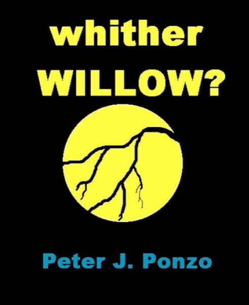 whither Willow? by Peter Ponzo