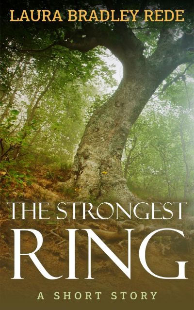 The Strongest Ring (A YA Short Story) by Laura Bradley Rede