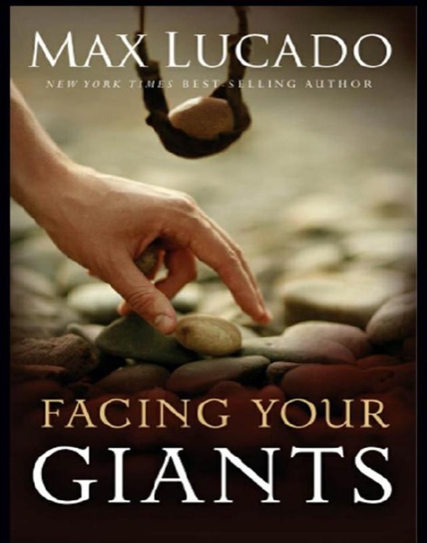 Facing Your Giants: God Still Does the Impossible by Max Lucado