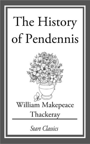 The History of Pendennis by William Makepeace Thackeray