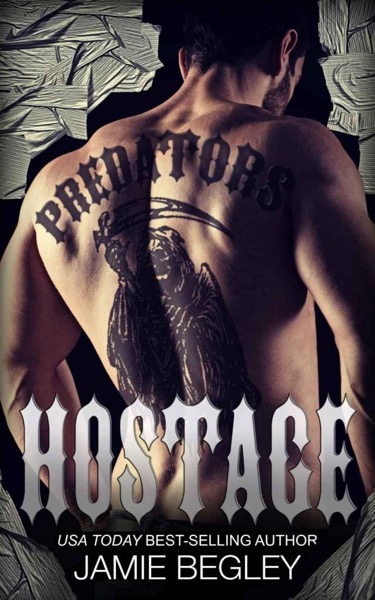 Hostage (Predators MC Book 3) by Jamie Begley