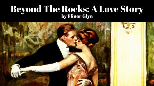 Beyond The Rocks: A Love Story by Elinor Glyn