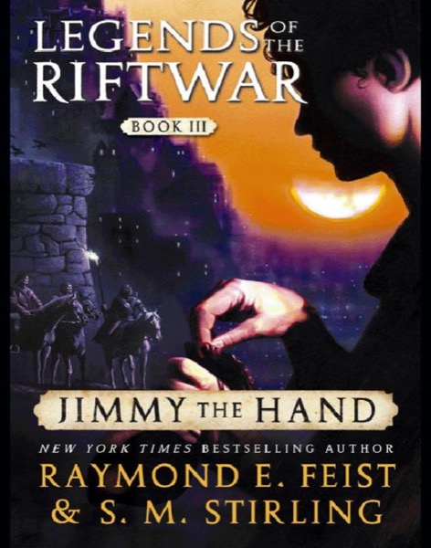 Jimmy the Hand: Legends of the Riftwar, Book 3 by Raymond E. Feist