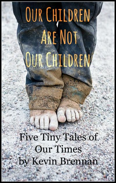 Our Children Are Not Our Children by Kevin Brennan