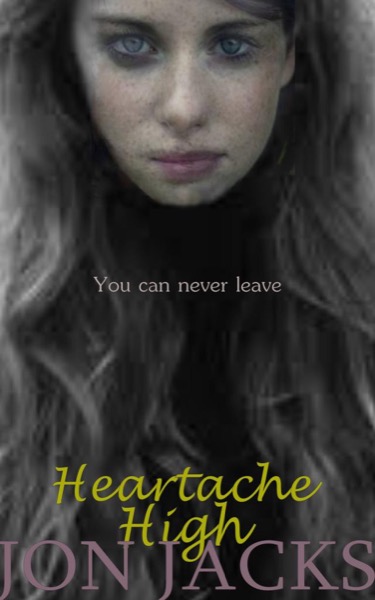 Heartache High by Jon Jacks