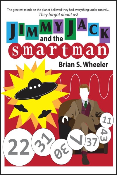 Jimmy Jack and the Smartman by Brian S. Wheeler