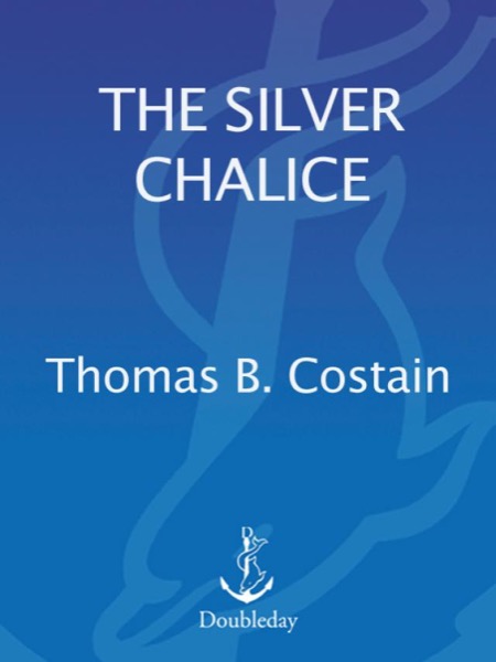 The Silver Chalice by Thomas B. Costain