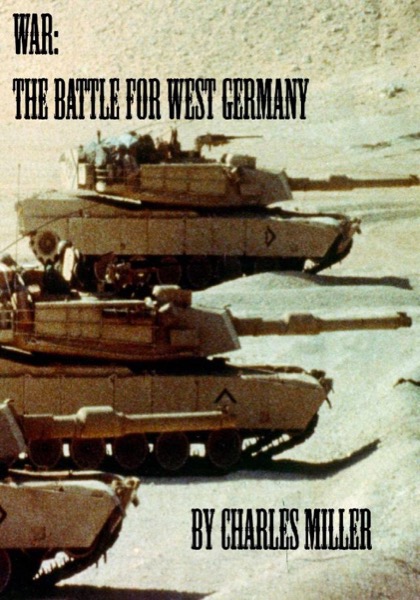 War - The Battle for West Germany by Charles Miller