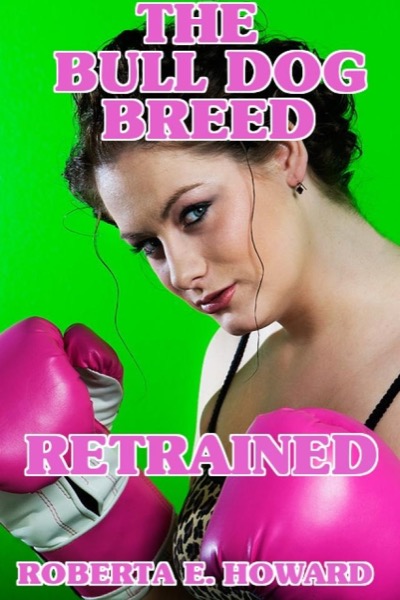 The Bull Dog Breed Retrained by Roberta E. Howard