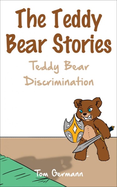 The Teddy Bear Stories - Teddy Bear Discrimination by Tom Germann