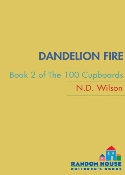 Dandelion Fire by N. D. Wilson