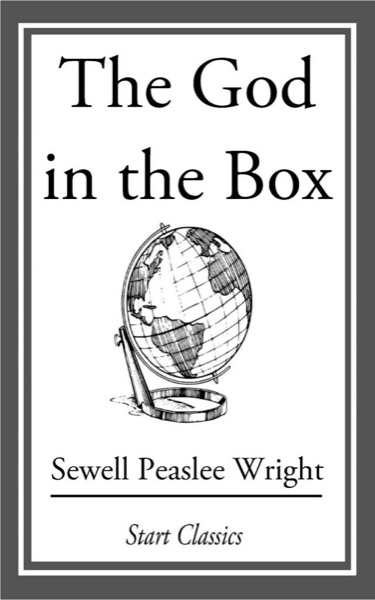 The God in the Box by Sewell Peaslee Wright