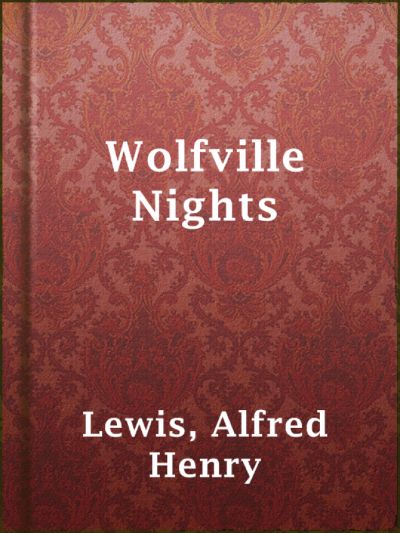 Wolfville Nights by Alfred Henry Lewis